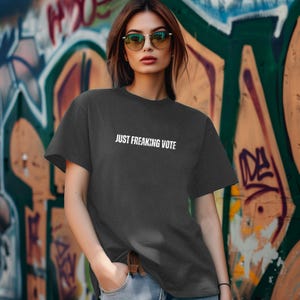 JUST FREAKING VOTE Comfort Colors Relaxed Fit, Unisex, 100% Cotton Pre-Shrunk T-Shirt!