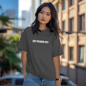 JUST FREAKING VOTE Comfort Colors Relaxed Fit, Unisex, 100% Cotton Pre-Shrunk T-Shirt!