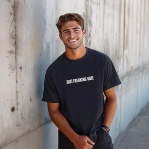 JUST FREAKING VOTE Comfort Colors Relaxed Fit, Unisex, 100% Cotton Pre-Shrunk T-Shirt!