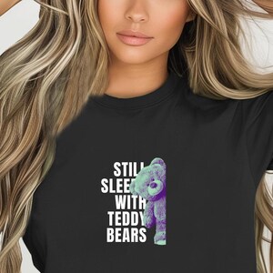 STILL SLEEPS with Teddy Bears Comfort Colors Relaxed Fit, Unisex, 100% Cotton Pre-Shrunk T-Shirt!