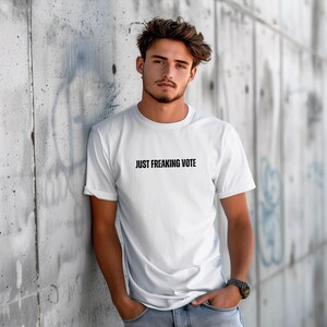 JUST FREAKING VOTE Comfort Colors Relaxed Fit, Unisex, 100% Cotton Pre-Shrunk T-Shirt!