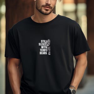 STILL SLEEPS with Teddy Bears Comfort Colors Relaxed Fit, Unisex, 100% Cotton Pre-Shrunk T-Shirt!