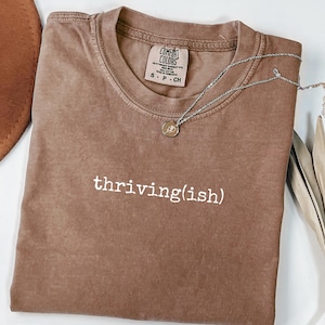 Thriving(ish) - Comfort Colors® Funny & Sarcastic Relatable Humor Unisex Tee