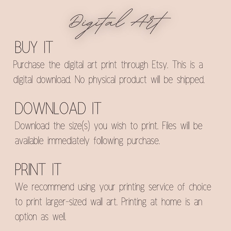 May include: Text-based instructions for purchasing, downloading, and printing digital art. The text reads "BUY IT", "DOWNLOAD IT", and "PRINT IT".