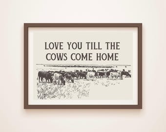 Póster de arte de pared occidental &quot;Te amo hasta que las vacas vuelvan a casa&quot;, imprimible, decoración de vaquero, impresión rústica para el hogar, descarga instantánea, estilo campestre digital
