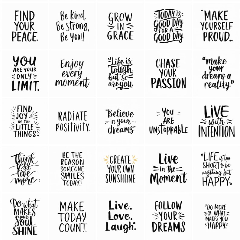 May include: A selection of motivational quote prints in black script on a white backdrop. The quotes include phrases such as "Find Your Peace," "Enjoy Every Moment," and "Follow Your Dreams." The prints are designed to inspire and encourage.