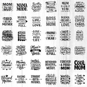 May include: A collection of black and white graphic designs with phrases for mothers. The designs include text such as "Mama Mode," "Messy Mama Fun," "Tired as a Mother," and "Mom's the Real Boss."