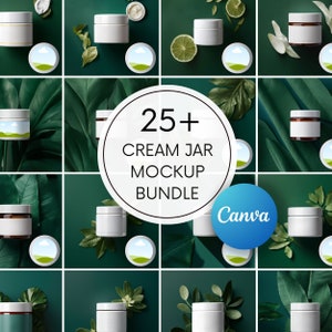 May include: A mockup bundle featuring multiple cream jars with white lids and labels, arranged on a dark green background with leaves. The image includes the text "25+ CREAM JAR MOCKUP BUNDLE" and a Canva logo.