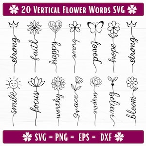 May include: A digital design featuring 20 vertical flower words in a black script font. Each word is paired with a floral or nature-themed illustration. The words include "strong," "faith," "happy," "brave," and "loved." The design also includes the file types: SVG, PNG, EPS, and DXF.