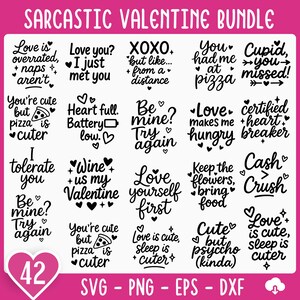 May include: A pink graphic with the text "SARCASTIC VALENTINE BUNDLE" at the top. The image features 16 black and white text graphics with sarcastic Valentine's Day sayings. The bottom of the image has the file types: SVG, PNG, EPS, and DXF.