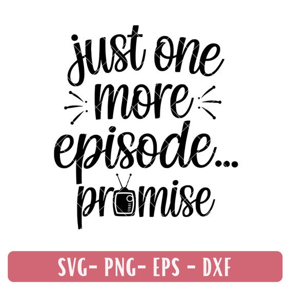 Just One More Epsiode Promise: Binge-Watching TV Series Lover Gift (Digital Download)