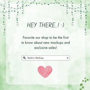 May include: A light green background with the text "HEY THERE..! :)". The text encourages viewers to favorite the shop to learn about new mockups and exclusive sales. A pink heart is at the bottom, and the shop name is "Seckin's Mockups".
