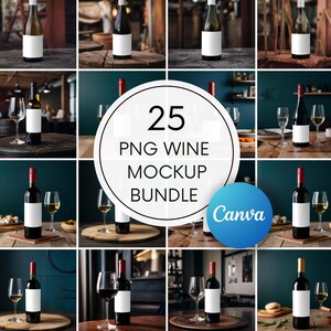 May include: A selection of wine bottle mockups with blank labels, displaying different bottle designs and colours. The image includes wine glasses and the text "25 PNG Wine Mockup Bundle" with the Canva logo.