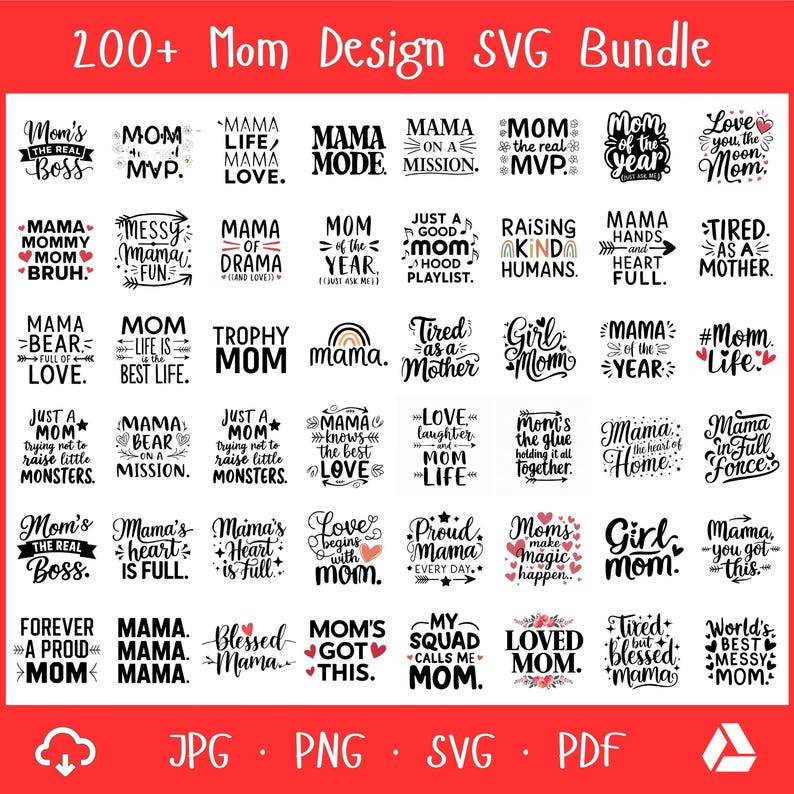 May include: A collection of over 200 Mom Design SVG files. The designs feature various phrases and quotes related to motherhood, such as "Mom Boss," "Mama Bear," and "Blessed Mama." The image includes file type icons: JPG, PNG, SVG, and PDF.