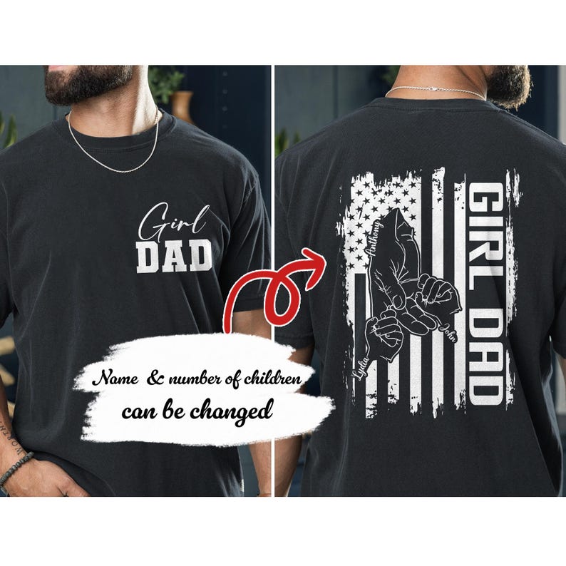 May include: Black t-shirt with the text "Girl Dad" in white block letters. The back of the shirt features a distressed American flag design with a hand-holding graphic and the words "Girl Dad" vertically. The names of the children are also printed on the back.