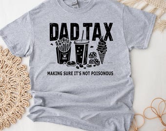 Personalized Dad Tax Shirt - Making Sure It's Not Poison Shirt - Funny Shirt for Dad, Grandpa, Papa Gift, Grandpa Gift, Gift For Him