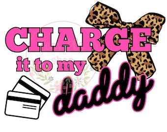 Charge it to my Daddy Png, Daddys Girl Png Svg, Girls Sublimation, Sassy Toddler Png, Leopard Bow Png, Girls Leopard Coquette Bow Png Svg