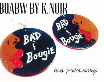 Bad & Bougie/Boujee Earrings (Hand Painted Earrings) Trendy Earrings (Statement Earrings)