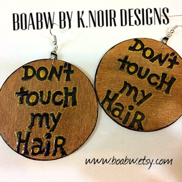 Don't Touch my hair Earrings (Hand Painted Earrings) Handmade (Natural Hair Earrings) Afrocentric BOABW