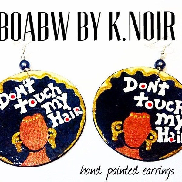 Don't Touch My Hair Earrings Hand Painted Afro Art BOABW Statement Wearable Art