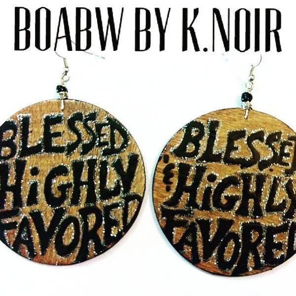 Blessed & Highly Favored ( Hand Painted Earrings)  Statement Earrings (BOABW)