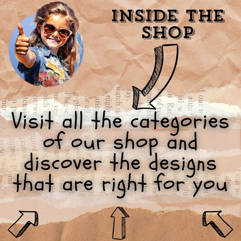 May include: A graphic with a brown background and white text that reads "Inside the Shop". The graphic also includes a cartoon image of a young girl with a thumbs up, and an arrow pointing down to the text "Visit all the categories of our shop and discover the designs that are right for you".