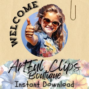 May include: A digital illustration of a girl with blonde hair wearing sunglasses and a floral shirt giving a thumbs up. The image is in a circle with the text "WELCOME" written around it. Below the circle, the text "Artful Clips Boutique Instant Download" is written in a stylized font.
