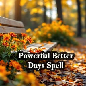 Powerful Better Days Spell – Attract Prosperity, Love & Endless Happiness to Brighten Your Life and Illuminate Your Path