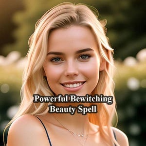 Powerful Bewitching Beauty Spell, Strongest Beauty Spell, Bewitching, Beguiling