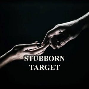 May include: A dramatic image featuring two hands reaching towards each other against a dark background. The text "STUBBORN TARGET" is displayed in white, adding a layer of intrigue to the composition.
