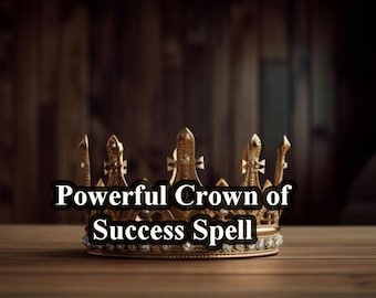 May include: A gold crown with a black text overlay that reads "Powerful Crown of Success Spell". The crown is sitting on a wooden surface.