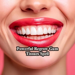 Powerful Regrow Gum Tissues Cure Gum Disease Gum Recession Problem, Gingivitis, Healthy Pink Gums Forever Spell