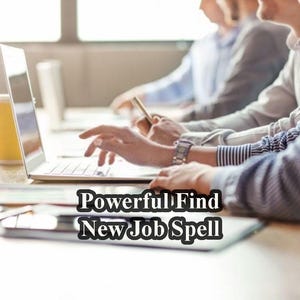May include: A group of people sitting at a table, working on laptops. The text "Powerful Find New Job Spell" is superimposed on the image.