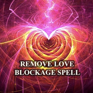 May include: A digital illustration of a heart with a swirling, glowing background in shades of pink, red, and yellow. The text "REMOVE LOVE BLOCKAGE SPELL" is written in white letters at the bottom of the image.