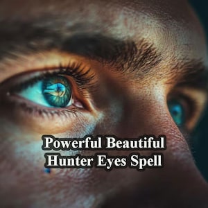 Powerful Beautiful Hunter Eyes Spell, Strongest Beautiful Hunter Eyes Spell, Ultimate Beautiful Hunting Eyes Spell