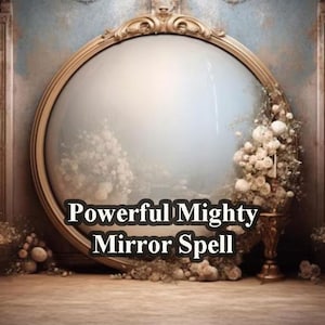 Mighty Mirror Spell – Reflect and Intensify Your Assailant's Negative Energy Back at Them with Powerful Force