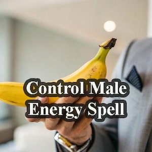 Powerful Spell to Enhance the Sensitivity and Control of Male Energy, Strongest Male Spell