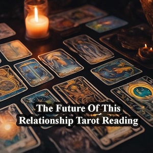 May include: A tarot card reading spread with the text "The Future Of This Relationship Tarot Reading" on a black surface. The spread includes cards with various images and symbols, including a candle in the background.