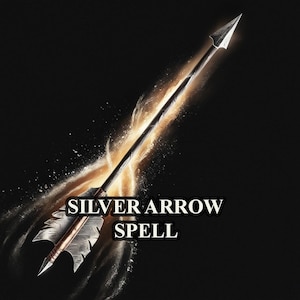 May include: A silver arrow with a feathered fletching, glowing with a golden light. The text "SILVER ARROW SPELL" is written below the arrow.