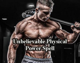 Powerful Unbelievable Physical Power Spell