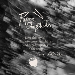 May include: Monochrome image with the text "Paper Chopsticks" in a handwritten font. The image includes the text "Love this style? Explore more matching wedding templates in the shop. Love, Phi-Yen."