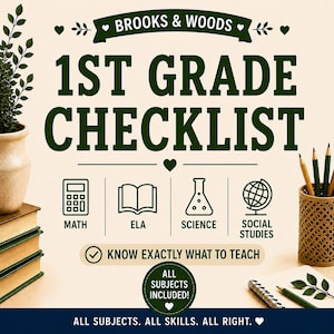 May include: A cream-colored educational poster with the text "BROOKS & WOODS 1ST GRADE CHECKLIST." Icons for Math, ELA, Science, and Social Studies are included. The text "KNOW EXACTLY WHAT TO TEACH" is also present. A pot with a plant and pencils are on the sides.