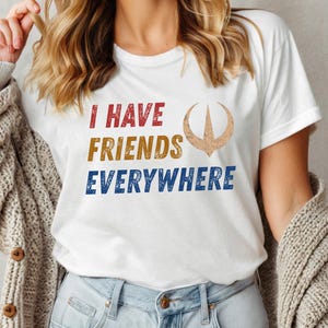 I Have Friends Everywhere Shirt: Retro Graphic Tee