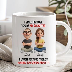 Funny Father Daughter Gift, I Smile Because You're My Daughter Coffee Mug For Daughter From Dad Daughter Christmas Gift Daughter Birthday