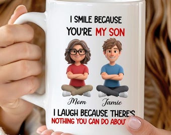 Funny Mother Son Mug, I Smile Because You Are My Son Coffee Mug Gift For Son From Mom Son Christmas Gift for Son Birthday Gift For Son