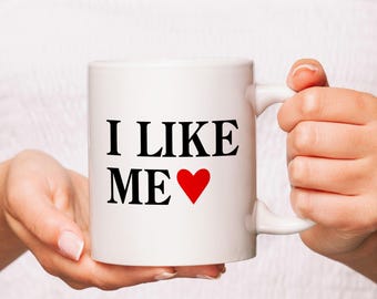 I Like Me Mug I Like Me Coffee Cup I Like Me Coffee Mug I Love Me Mug I Love Me Coffee Cup Selflove Mug Positive Quote Mug I Like Me Tumbler