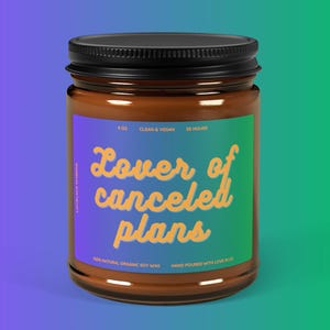 Lover of Canceled Plans Funny Joke Quote Scented Soy Wax Candle, Relaxing, Vegan, Self-Care, Gifts for Friends, Home Décor, Aromatherapy