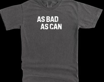 Howard Stern Show memento: an instant classic penned by Beet. Beetlejuice 'As Bad As Can' garment dyed tee.