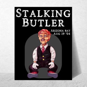 Maynard lyric wall art exclusive. An underrated Tool lyric, indeed. The Stalking Butler matte print is a handsome 11 x 14 inches, unframed.