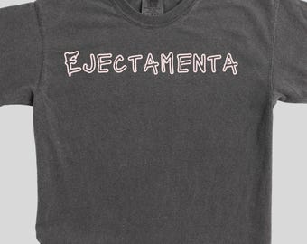 Zappa lyric tee. Ejectamenta arrives on a premium, garment dyed t-shirt with a soft, vintage fade.